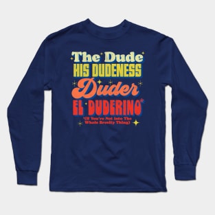 The Dude, His Dudeness, Duder, El Duderino Lebowski Long Sleeve T-Shirt